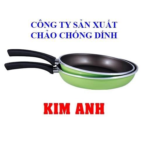 Nhôm Kim Anh là một trong các công ty sản xuất chảo chống dính uy tín